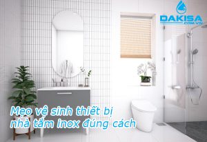 Mẹo vệ sinh thiết bị phòng tắm bằng inox, inox 304 luôn sáng bóng đơn giản dễ làm