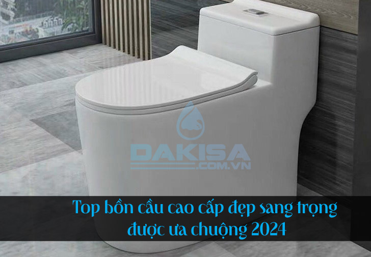 Top bồn cầu cao cấp đẹp sang trọng được ưa chuộng 2024