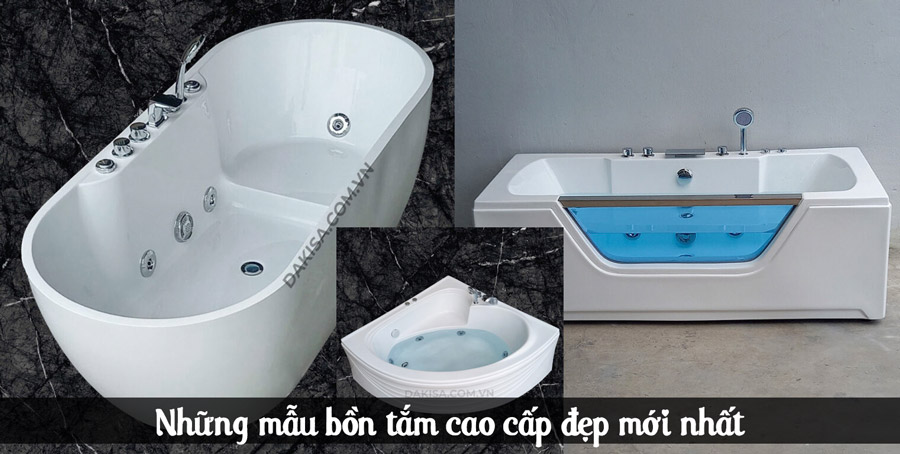 Những mẫu bồn tắm cao cấp đẹp mới nhất
